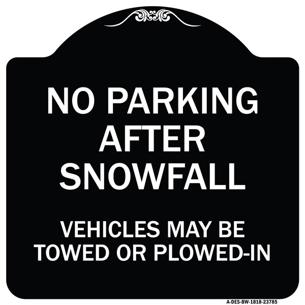 Signmission No Parking After Snowfall Vehicles May Towed or Plowed-In Heavy-Gauge Alum, 18" x 18", BW-1818-23785 A-DES-BW-1818-23785 - main